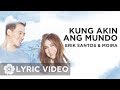 Kung Akin Ang Mundo - Erik Santos x Moira Dela Torre (Lyrics)