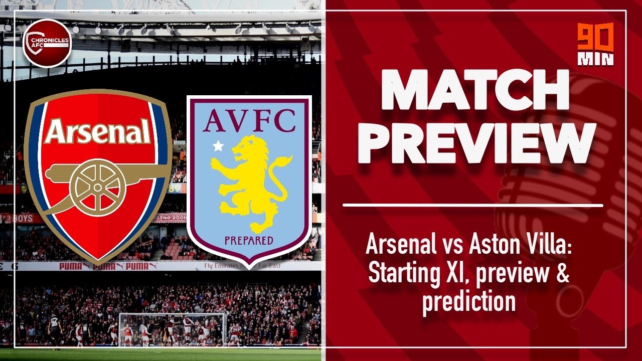 ARSENAL VS ASTON VILLA | PREMIER LEAGUE | STARTING XI, PREVIEW ...