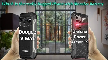 Doogee V Max vs Ulefone Power Armor 19 | Rugged Phone Come with 22000mAh Largest battery & It