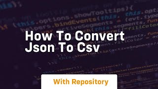 How to convert json to csv