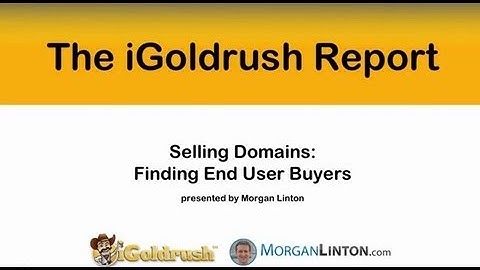 iGoldrush.com: Selling Domains - Finding End User Buyers - Episode 10
