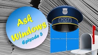 Ask Windows - Episode 5