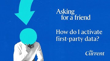 Asking for a friend: How do I activate first-party data?