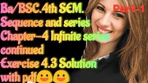 Ba/BSC 4th SEM.##Sequence& series||Exercise 4.3solution ||Chapter-4infinite series continued..