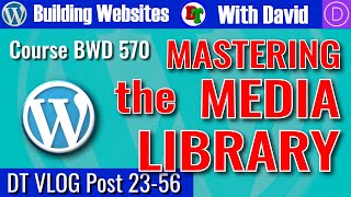 3 Tips to MASTERING the WordPress Media Library [And Why You Should] – David’s Tutorials VLOG 23-56