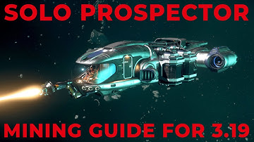 The Solo Prospector Mining Guide for 3.19 - Star Citizen Mining Tutorial