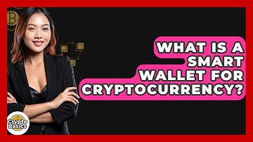 What Is a Smart Wallet for Cryptocurrency? - CryptoBasics360.com