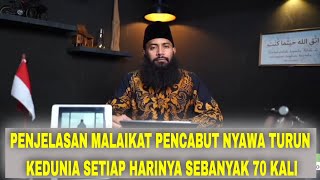 PENJELASAN MALAIKAT PENCABUT NYAWA TURUN KEDUNIA SETIAP HARINYA SEBANYAK 70 KALI