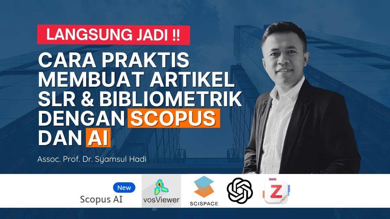 LANGSUNG JADI! Artikel SLR & Bibliometrik Menggunakan Scopus, Vosviewer, Scispace, ZOTERO dan AI