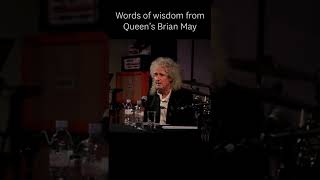 Words of Wisdom from Queen&#39;s Brian May