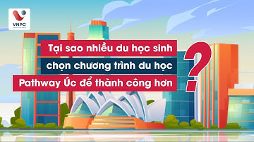 Tại sao nhiều du học sinh chọn chương trình du học pathway Úc để thành công hơn? | Du học VNPC