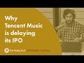 Why Tencent Music is Delaying its IPO