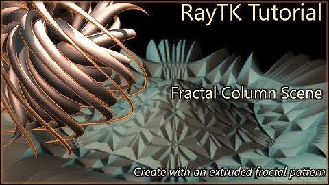 RayTK Scene: Fractal Column Tutorial