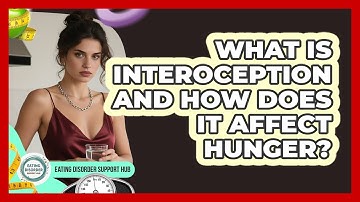 What Is Interoception And How Does It Affect Hunger? - Eating Disorder Support Hub