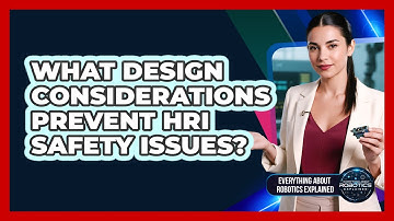 What Design Considerations Prevent HRI Safety Issues?