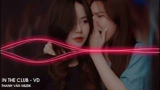 In The Club - VD || Nhạc Hot Tik Tok 2023