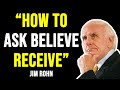 How to ask believe and receive  jim rohn the secret motivational