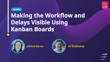 Live Stream Short: Making the Workflow and Delays Visible Using Kanban Boards
