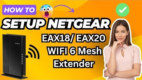 Setup Netgear EAX18 / EAX20 WiFi 6 Mesh Extender | Mywifiext.net Login | Nighthawk App Setup