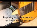 Repairing a broken neck on an 1865 parlour guitar