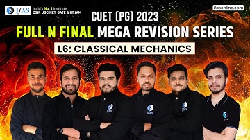 Classical Mechanics | Full n Final Mega Revision Series | CUET 2023 | L6