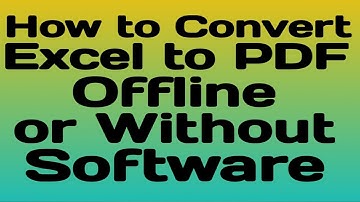 How to Convert Excel to PDF offline or without internet connection or without software