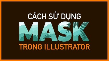 Bài 12: Cách sử dụng Layer và Mask trong Illustrator | Thùy Uyên