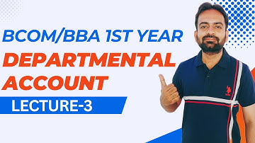 Departmental Account Lecture-3 | Inter Department transfer | Financial Accounting Bcom/BBA 1st year