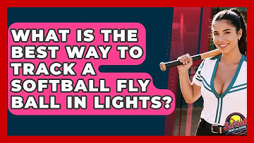 What Is The Best Way To Track A Softball Fly Ball In Lights? - Softball Basics and Beyond