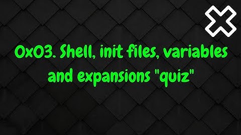0x03  Shell, init files, variables and expansions  alx quiz
