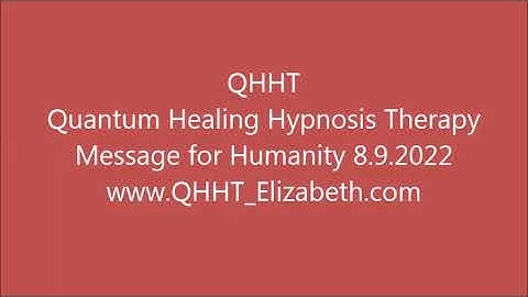 QHHT Message for Humanity from Higher self of Client during Quantum Healing Hypnosis Therapy Session