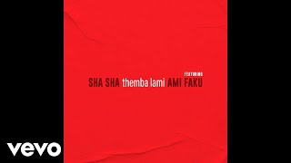 Sha Sha - Themba Lami ft. Ami Faku