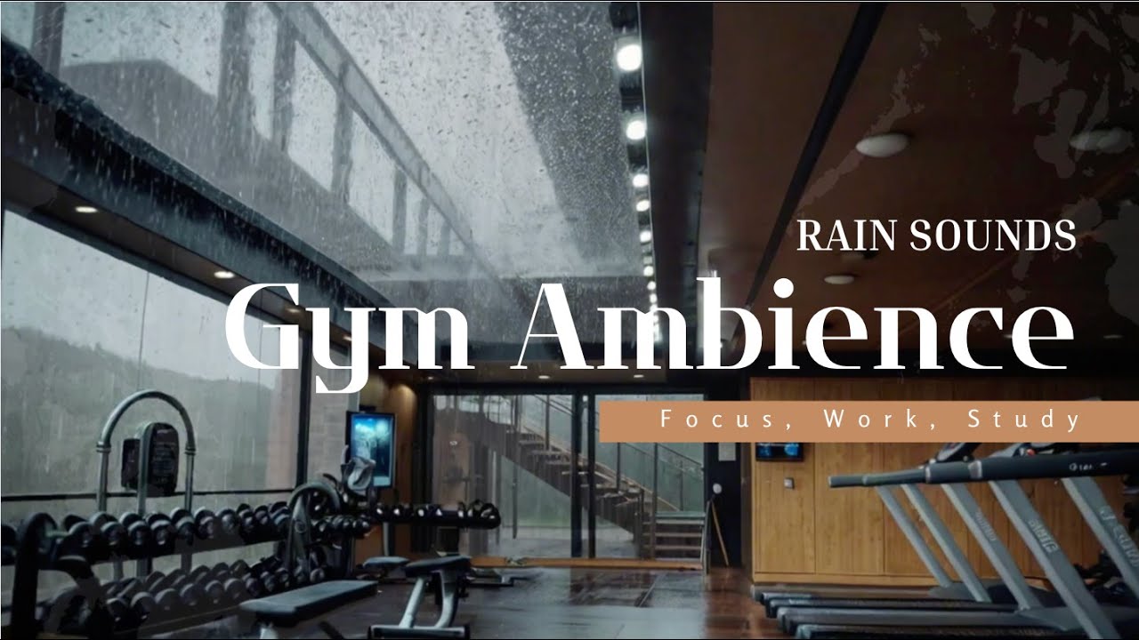 Gym Ambience With Rain Sound