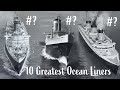 Top 10 Greatest Ocean Liners