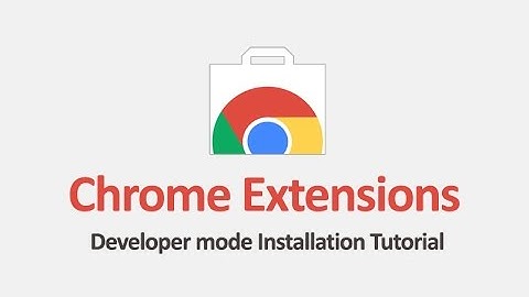 How to Install Chrome Extensions In Developer Mode