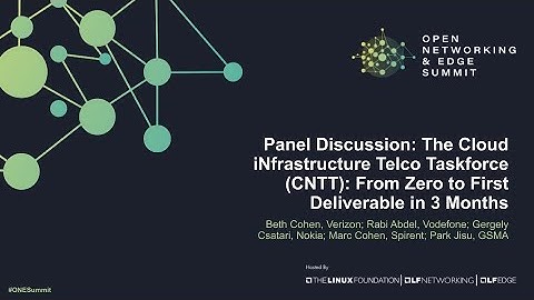 Panel Discussion -  The Cloud iNfrastructure Telco Taskforce (CNTT)