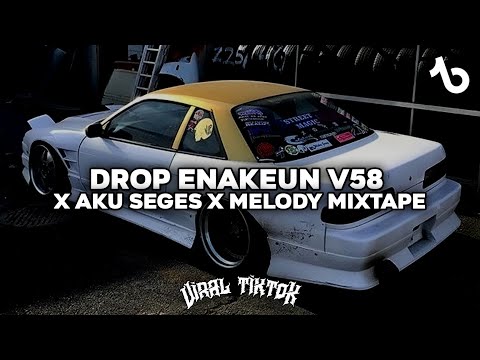 DJ DROP ENAKEUN V58 X AKU SUGES X MELODY MIXTAPE FYP TIKTOK COCOK BUAT DI MOBIL