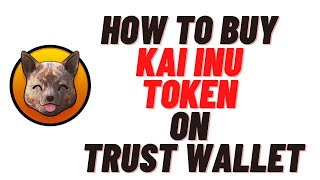 how to buy kai inu token on trust wallet,how to buy kai inu token on pancakeswap screenshot 5