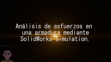 Análisis de esfuerzos en una armadura mediante SolidWorks Simulation