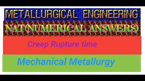 Creep Rupture time NAT(Numerical Answer Type) #metallurgicalacademy #mechanicalmetallurgy