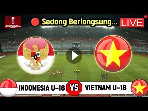 🔴Link LIVE STREAMING - INDONESIA VS VIETNAM Laga Ketiga Piala AFF U-18 Women&#39;s Championship 2022