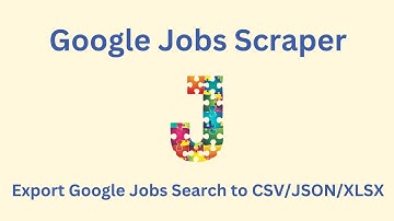 How to scrape Google job search results and export to CSV/JSON/EXCEL in 2025