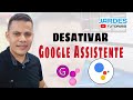 COMO DESATIVAR O GOOGLE ASSISTENTE