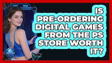 Is Pre-Ordering Digital Games From The PS Store Worth It?