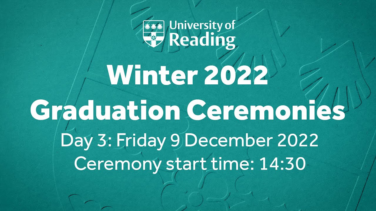 University of Reading Winter Graduation Ceremony Fri 9 Dec 2022. Start