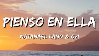 Natanael Cano \& Ovi - Pienso En Ella (Letra\\\\Lyrics)