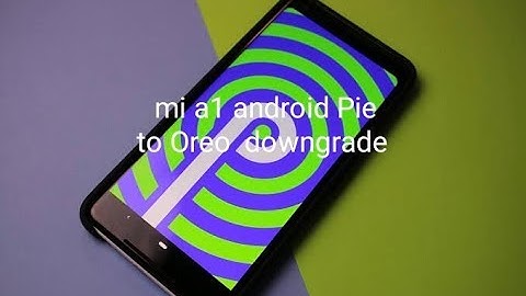 Mi a1 downgrade pie to Oreo bootloop fix