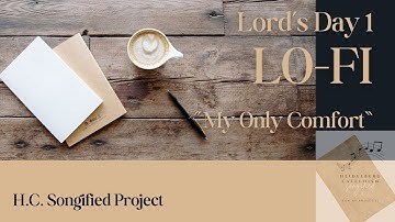 01: 🎧 My Only Comfort | Lo-Fi Worship Based on the Heidelberg Catechism