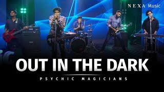Out In The Dark | Psychic Magicians | NEXA Music | Official Music Video