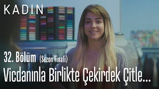 Ahlakınla Birlikte Çekirdek Çıtlıyorsun - Kadın 32 Bölüm Sezon Finali